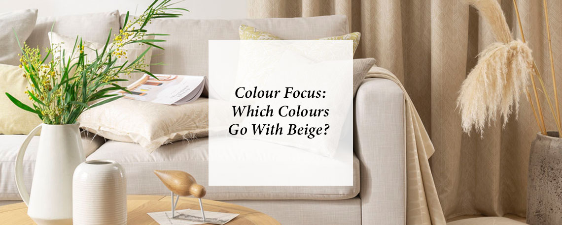 Colour Focus: Which Colours Go With Beige