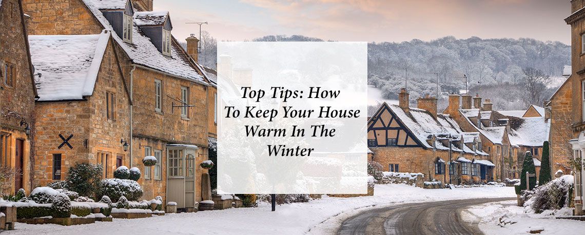Top Tips: How to Keep Your House Warm in Winter