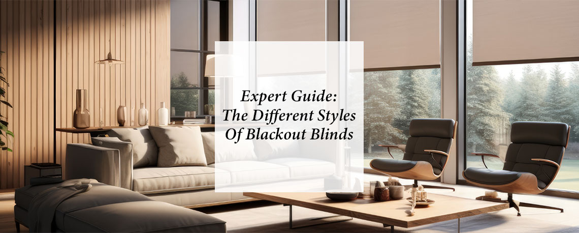 Expert Guide: The Different Styles of Blackout Blinds