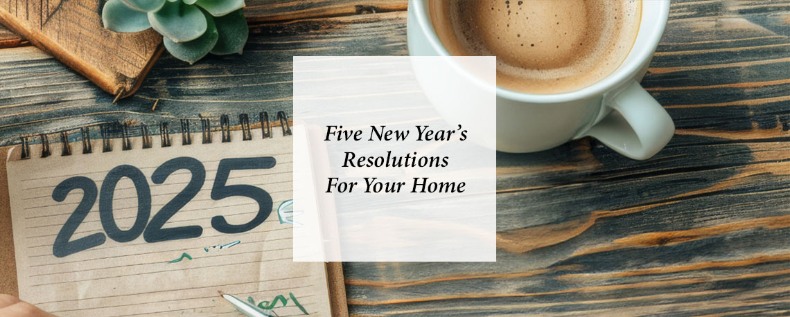 Five New Year’s Resolutions For Your Home