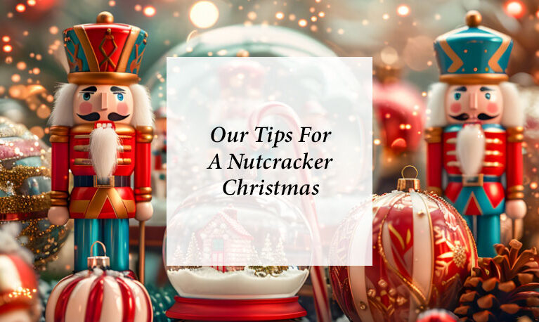 Our Tips For A Nutcracker Christmas 