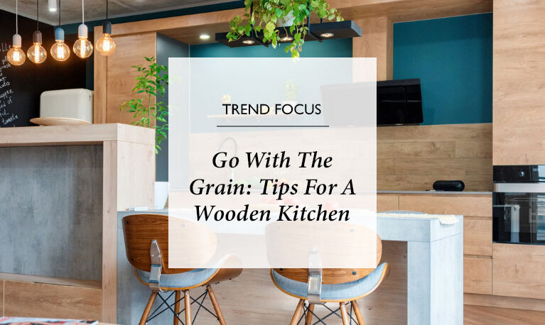Go With The Grain: Tips For A Wooden Kitchen