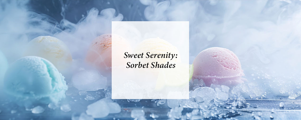 Sweet Serenity – Sorbet Shades